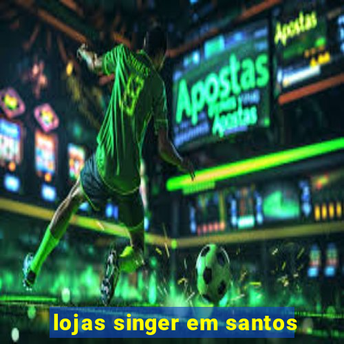 lojas singer em santos